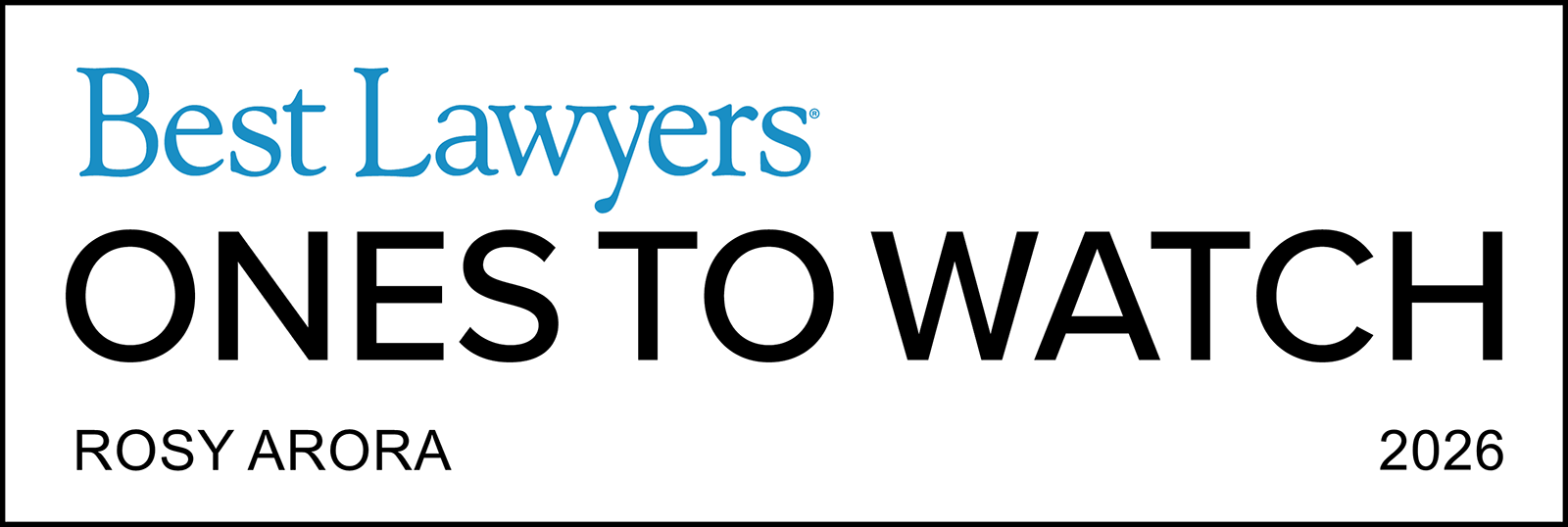 Best Lawyers Ones to Watch 2026 — Rosy Arora Best Lawyers Ones to Watch 2026 — Rosy Arora